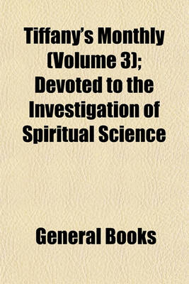 Book cover for Tiffany's Monthly (Volume 3); Devoted to the Investigation of Spiritual Science