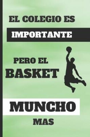 Cover of El Colegio Es Importante, Pero El Basket Muncho Mas