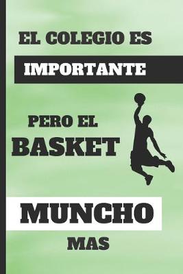 Book cover for El Colegio Es Importante, Pero El Basket Muncho Mas