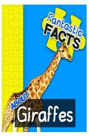 Cover of Fantastic Facts about Giraffes