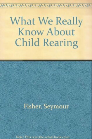 Cover of What We Really Know About Child Rearing