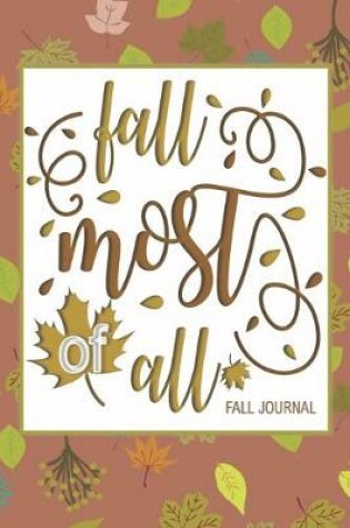 Cover of Fall Most of All Fall Journal