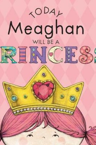 Cover of Today Meaghan Will Be a Princess