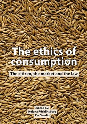 Book cover for The Ethics of Consumption; The Citizen, the Market, and the Law