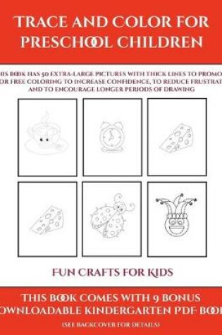 Cover of Fun Crafts for Kids (Trace and Color for preschool children)