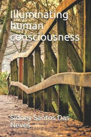 Cover of Illuminating human consciousness