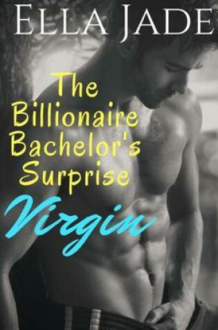 Cover of The Billionaire Bachelor's Surprise Virgin