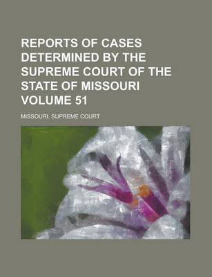 Book cover for Reports of Cases Determined by the Supreme Court of the State of Missouri Volume 51