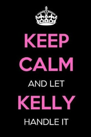 Cover of Keep Calm and Let Kelly Handle It