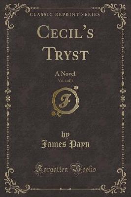 Book cover for Cecil's Tryst, Vol. 1 of 3: A Novel (Classic Reprint)