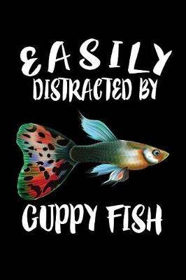 Book cover for Easily Distracted By Guppy Fish