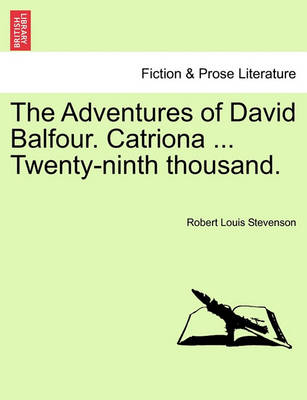 Book cover for The Adventures of David Balfour. Catriona ... Twenty-Ninth Thousand.