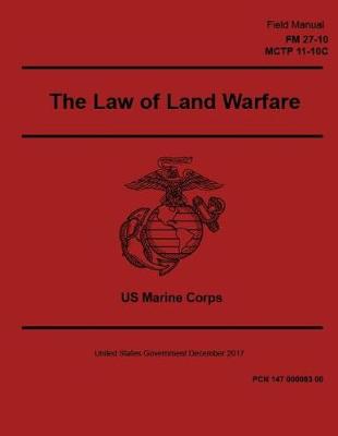 Book cover for Field Manual FM 27-10 MCTP 11-10C The Law of Land Warfare December 2017