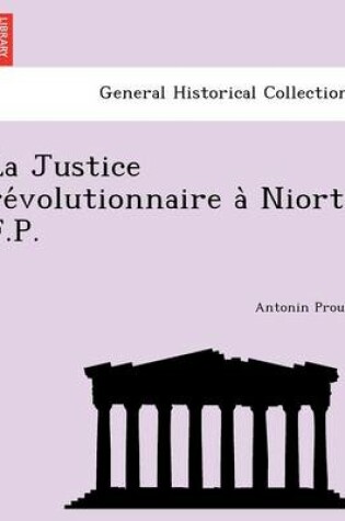 Cover of La Justice Re Volutionnaire a Niort. F.P.