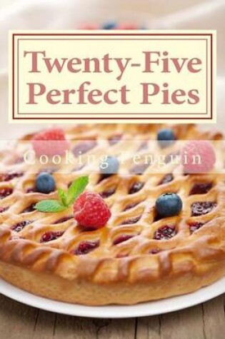 Cover of Twenty-Five Perfect Pies