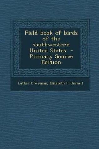 Cover of Field Book of Birds of the Southwestern United States - Primary Source Edition