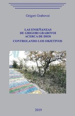 Book cover for Las ense anzas de Grigori Grabovoi acerca de Dios. Controlando los objetivos