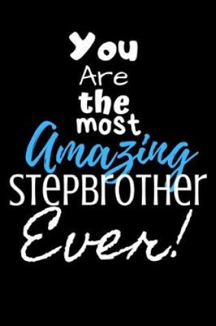 Cover of You are the most Amazing Stepbrother ever!