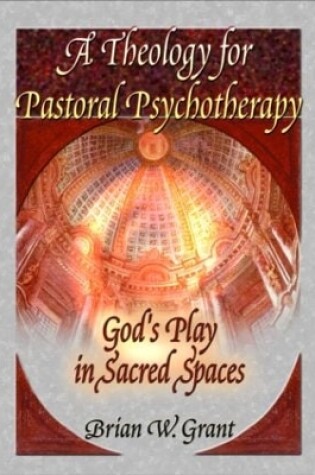 Cover of A Theology for Pastoral Psychotherapy