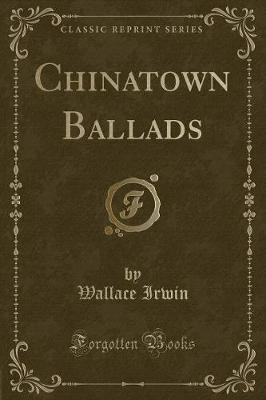 Book cover for Chinatown Ballads (Classic Reprint)