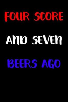 Book cover for Four Score and Seven Beers Ago