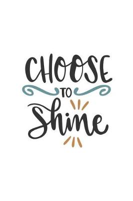 Book cover for Choose to Shine