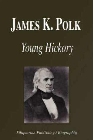 Cover of James K. Polk - Young Hickory (Biography)