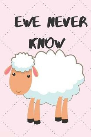 Cover of Ewe never know