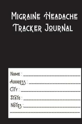 Cover of Migraine Headache Tracker Journal