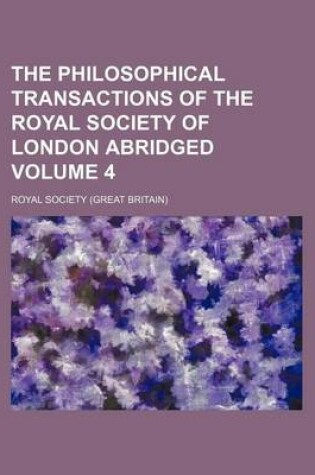 Cover of The Philosophical Transactions of the Royal Society of London Abridged Volume 4