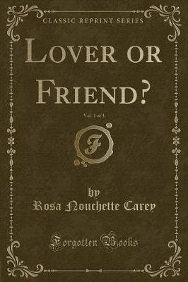 Book cover for Lover or Friend?, Vol. 1 of 3 (Classic Reprint)