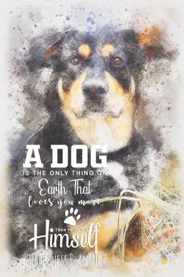 Book cover for A Dog Is the Only Thing on Earth That Loves You More the He Loves Himself