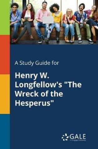 Cover of A Study Guide for Henry W. Longfellow's the Wreck of the Hesperus