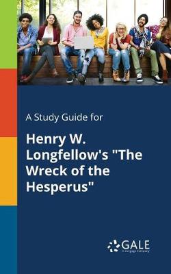 Book cover for A Study Guide for Henry W. Longfellow's the Wreck of the Hesperus