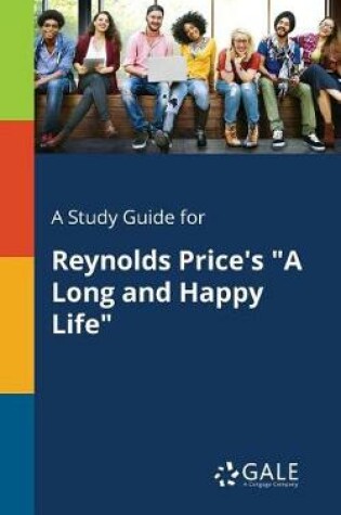 Cover of A Study Guide for Reynolds Price's a Long and Happy Life