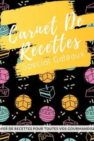 Cover of Mon Carnet De Recettes Spécial Gateaux