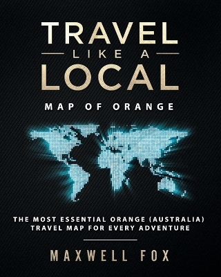 Book cover for Travel Like a Local - Map of Orange