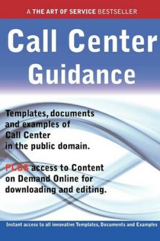 Cover of Call Center Guidance - Real World Application, Templates, Documents, and Examples of the Use of a Call Center in the Public Domain. Plus Free Access T