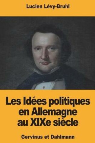 Cover of Les Idees politiques en Allemagne au XIXe siecle
