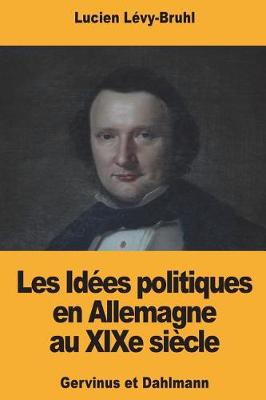 Book cover for Les Idees politiques en Allemagne au XIXe siecle