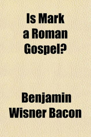 Cover of Is Mark a Roman Gospel?