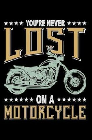 Cover of You're Never Lost on a Motorcycle