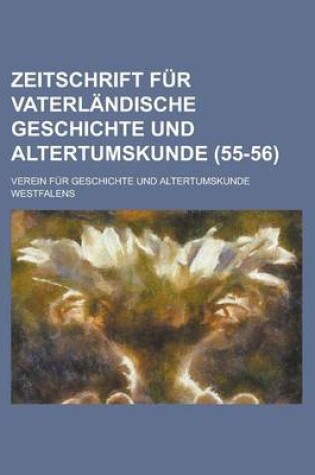 Cover of Zeitschrift Fur Vaterlandische Geschichte Und Altertumskunde (55-56 )