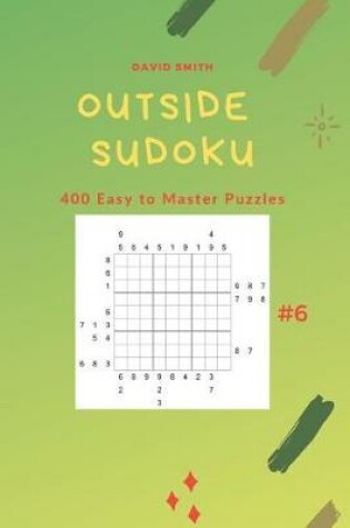 Cover of Outside Sudoku - 400 Easy to Master Puzzles Vol.6