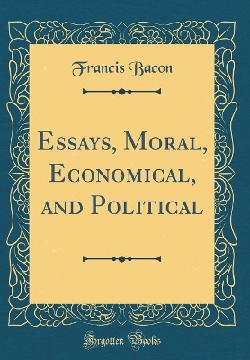 Book cover for Essays, Moral, Economical, and Political (Classic Reprint)