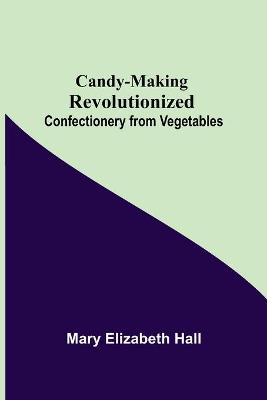 Book cover for Candy-Making Revolutionized