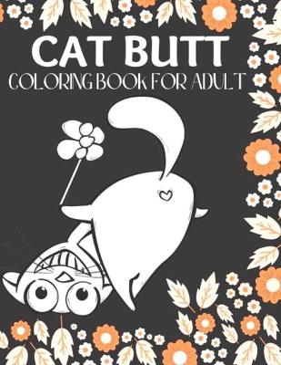 Book cover for Cat Butt Coloring Book for Adults