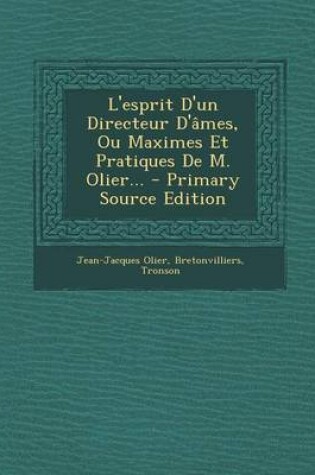 Cover of L'Esprit D'Un Directeur D'Ames, Ou Maximes Et Pratiques de M. Olier...