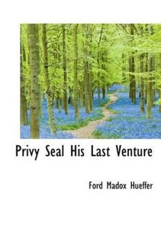 Cover of Privy Seal His Last Venture