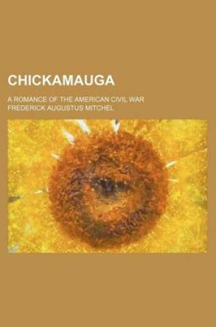 Cover of Chickamauga; A Romance of the American Civil War